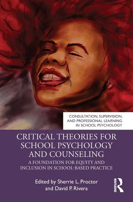 Critical Theories for School Psychology and Counseling: A Foundation for Equity and Inclusion in School-Based Practice - Paperback
