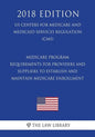 Medicare Program - Requirements for Providers and Suppliers To Establish and Maintain Medicare Enrollment (US Centers for Medicare and Medicaid Servic - Paperback