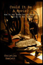 Could It Be a Movie?: How To Get Ideas Out Of Your Head And Up On The Screen - Paperback