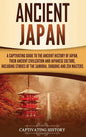 Ancient Japan: A Captivating Guide to the Ancient History of Japan, Their Ancient Civilization, and Japanese Culture, Including Stories of the Samurai - Hardcover