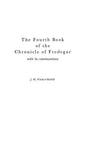 The Fourth Book of the Chronicle of Fredegar: With its Continuations. - Hardcover
