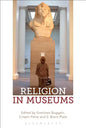 Religion in Museums: Global and Multidisciplinary Perspectives - Paperback