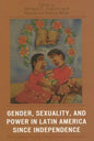 Gender, Sexuality, and Power in Latin America since Independence - Paperback