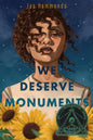 We Deserve Monuments - Hardcover