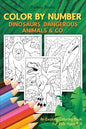 Color by Number - Dinosaurs, Dangerous Animals & Co.: An Exciting Coloring Book for Kids Ages 4-8 - Paperback