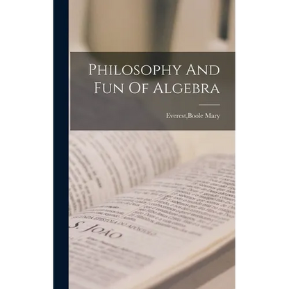 Philosophy And Fun Of Algebra - Hardcover