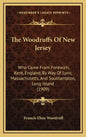 The Woodruffs Of New Jersey: Who Came From Fordwich, Kent, England, By Way Of Lynn, Massachusetts, And Southampton, Long Island (1909) - Hardcover