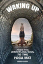 Waking Up: From the Wrestling Ring to the Yoga Mat - Paperback