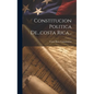 Constitucion Politica De...costa Rica... - Hardcover
