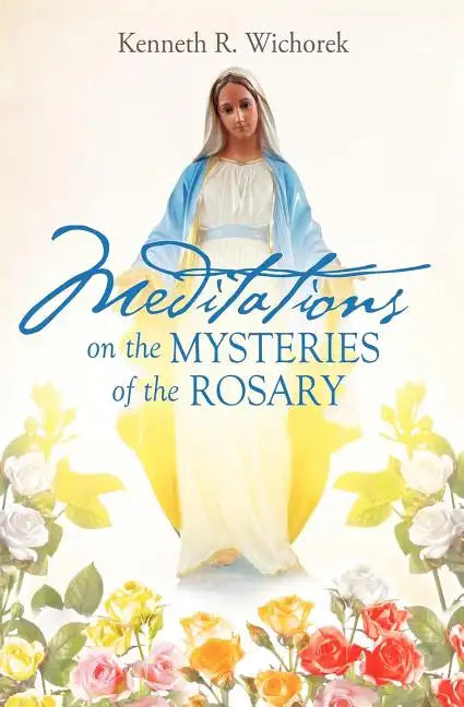 MEDITATIONS on the MYSTERIES of the ROSARY - Paperback
