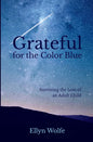 Grateful for the Color Blue: Surviving the Loss of an Adult Child - Paperback