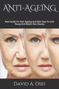 Anti-Ageing: Best Guide For Anti-Ageing And Skin Care To Look Young And Retain Your Beauty - Paperback