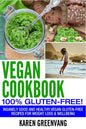 Vegan Cookbook - 100% Gluten Free: Insanely Good, Vegan Gluten Free Recipes for Weight Loss & Wellbeing - Paperback