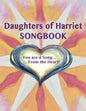 Daughters of Harriet Songbook: You are a Song From the Heart - Paperback