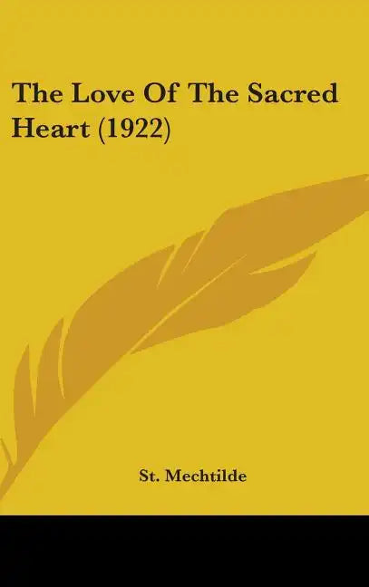 The Love Of The Sacred Heart (1922) - Hardcover