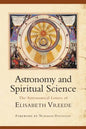 Astronomy and Spiritual Science: The Astronomical Letters of Elisabeth Vreede - Paperback