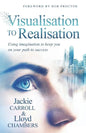 Visualisation To Realisation: Using Imagination to keep you on your path to success - Paperback