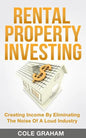 Rental Property Investing: Creating Income By Eliminating The Noise Of A Loud Industry - Paperback