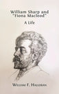 William Sharp and "Fiona Macleod": A Life - Hardcover