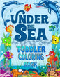 Under The Sea Toddler Coloring Book: Ocean Coloring Book for Toddlers & Preschoolers with Cute Sea Creatures - Paperback