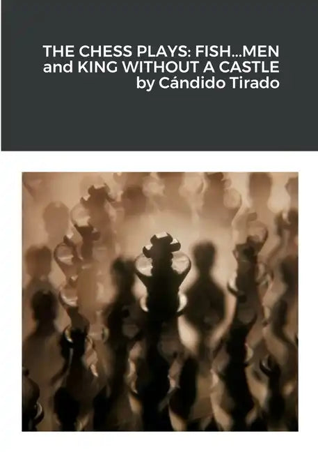 The Chess Plays: Fish...Men and King Without a Castle - Paperback