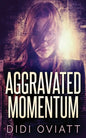 Aggravated Momentum: A Riveting Psychological Thriller - Paperback