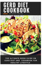 Gerd Diet Cookbook: The ultimate book guide on gerd diet and cookbook for healthy lifestyle - Paperback