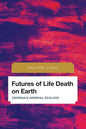 Futures of Life Death on Earth: Derrida's General Ecology - Paperback