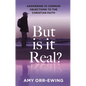 But Is It Real?: Answering 10 Common Objections to the Christian Faith - Paperback