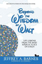 Beyond the Wisdom of Walt: Life Lessons from the Most Magical Place on Earth - Paperback