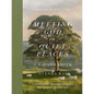 Meeting God in Quiet Places: A Devotional Journey Through the English Cotswolds - Hardcover