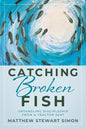 Catching Broken Fish: Untangling Discipleship From A Tractor Seat: Untangling - Paperback