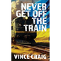 Never Get Off The Train - Paperback