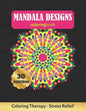 Mandala Designs Coloring Book: Art Therapy for Adults - Stress Relieving Animal Design - Color Charts Included (up to 300 colors) - Reduce anxiety - - Paperback