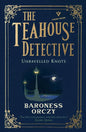 Unravelled Knots: The Teahouse Detective: Volume 3 - Paperback
