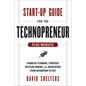 Start-Up Guide for the Technopreneur, + Website: Financial Planning, Decision Making, and Negotiating from Incubation to Exit - Hardcover