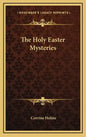 The Holy Easter Mysteries - Hardcover