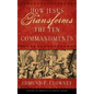 How Jesus Transforms the Ten Commandments - Paperback