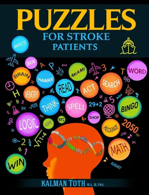 Puzzles for Stroke Patients: Rebuild Language, Math & Logic Skills to Live a More Fulfilling Life Post-Stroke - Paperback