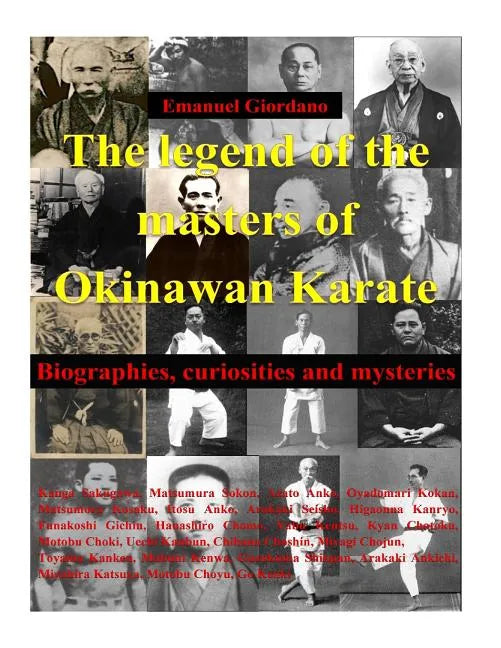 The legend of the masters of Okinawan Karate: Biographies, curiosities and mysteries - Paperback
