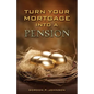 Turn Your Mortgage into a Pension - Paperback