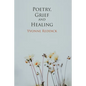 Poetry, Grief and Healing - Paperback