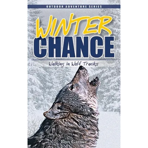 Winter Chance: Walking in Wolf Tracks - Paperback