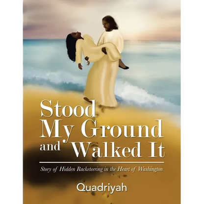 Stood My Ground and Walked It: Story of Hidden Racketeering in the Heart of Washington - Paperback