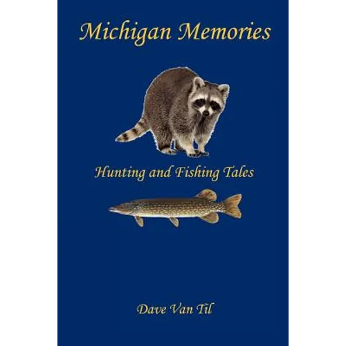 Michigan Memories - Hunting and Fishing Tales - Paperback