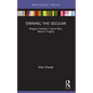Owning the Secular: Religious Symbols, Culture Wars, Western Fragility - Paperback