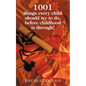 1001 Things Every Child Should Try to Do, Before Childhood Is Through! - Paperback
