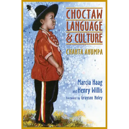 Choctaw Language and Culture: Chahta Anumpa, Volume 1 Volume 1 - Paperback