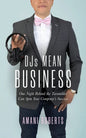 DJ's Mean Business: One Night Behind the Turntables Can Spin Your Company's Success - Paperback