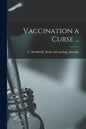 Vaccination a Curse ... - Paperback